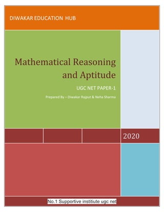 DIWAKAR EDUCATION HUB
2020
Mathematical Reasoning
and Aptitude
UGC NET PAPER-1
Prepared By – Diwakar Rajput & Neha Sharma
No.1 Supportive institiute ugc net
 