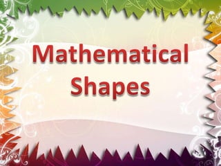 Mathematical shapes