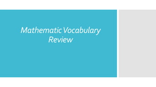 MathematicVocabulary
Review
 
