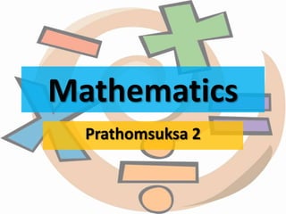 Mathematics
  Prathomsuksa 2
 