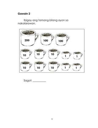 Gawain 2
Ibigay ang tamang bilang ayon sa
nakalarawan.

Sagot: __________

9

 