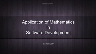 Application of Mathematics
in
Software Development
 