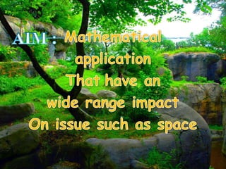Mathematical   application That have an  wide range impact On issue such as space