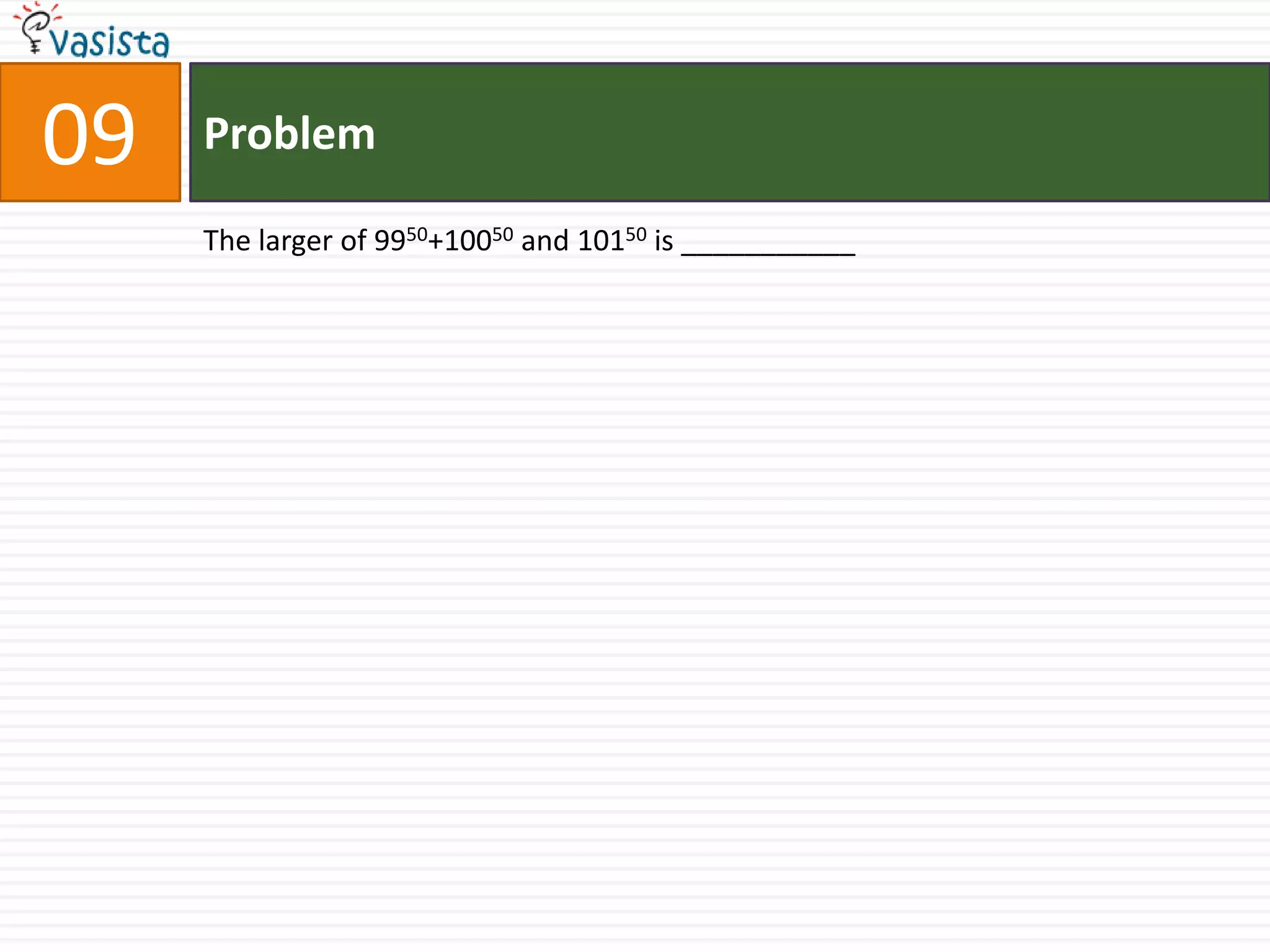 Problem09The larger of 9950+10050 and 10150 is ___________