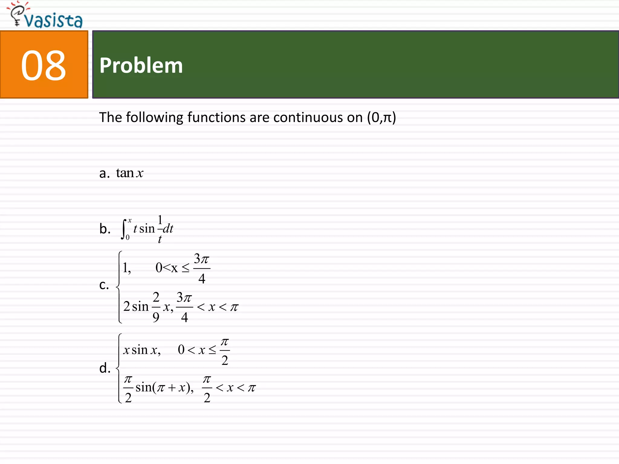 08ProblemThe following functions are continuous on (0,π)a.b.c.d.