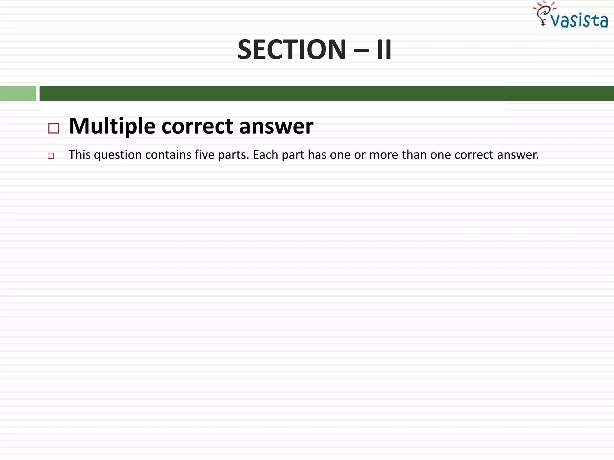 SECTION – IIMultiple correct answerThis question contains five parts. Each part has one or more than one correct answer.