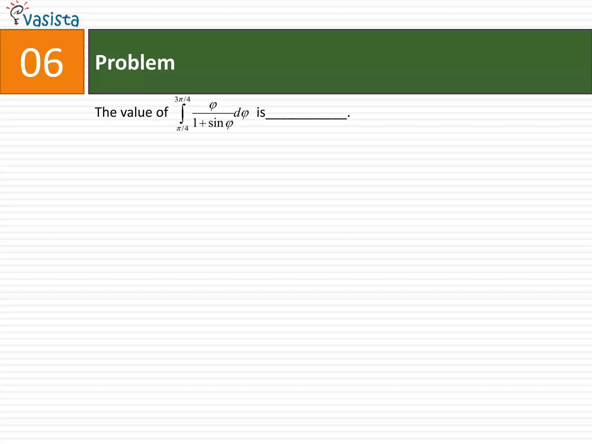 Problem06The value of                          is___________.