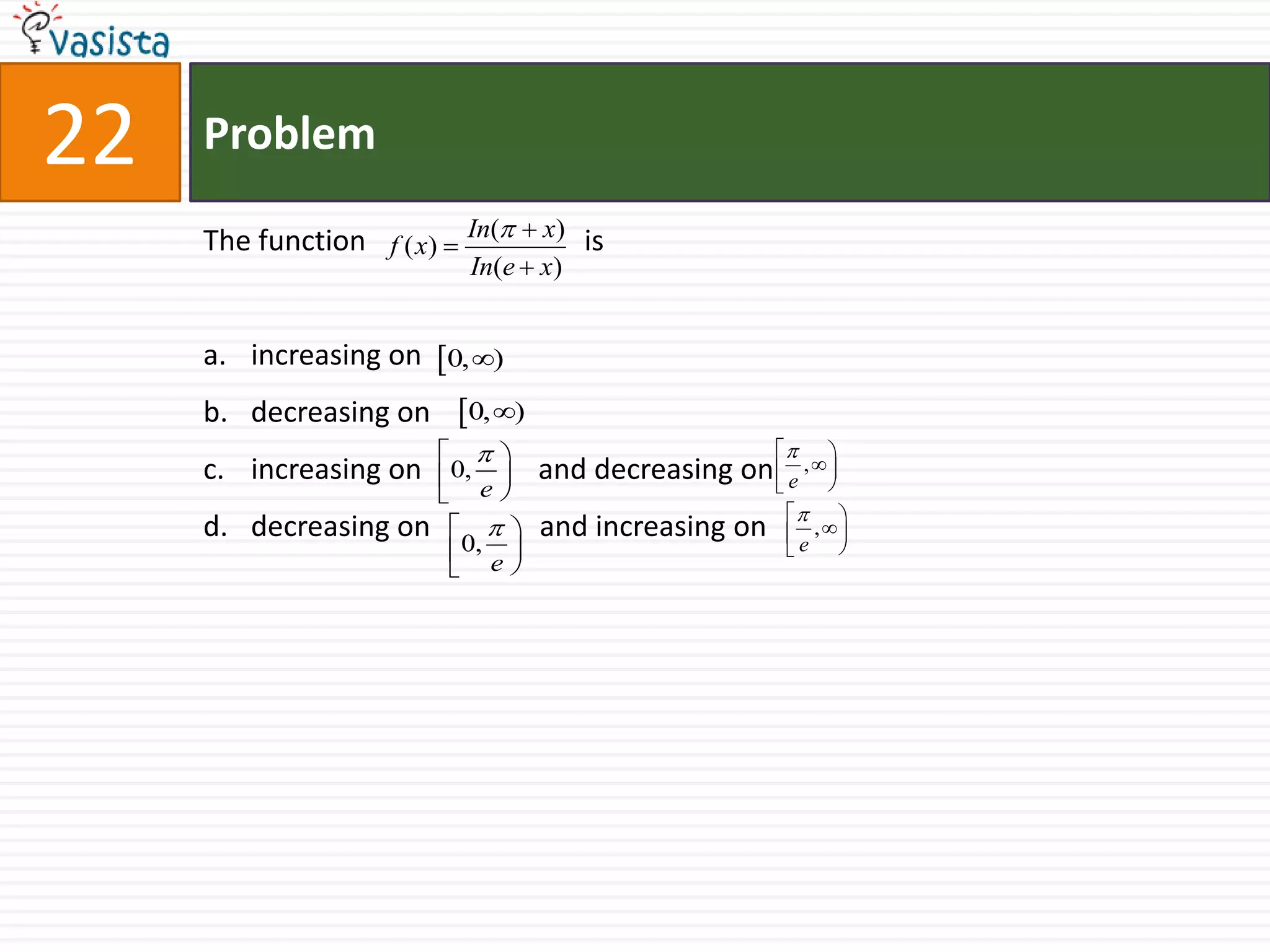 Problem23The value of                                    represents the greatest integer function, isa.b.c.d.