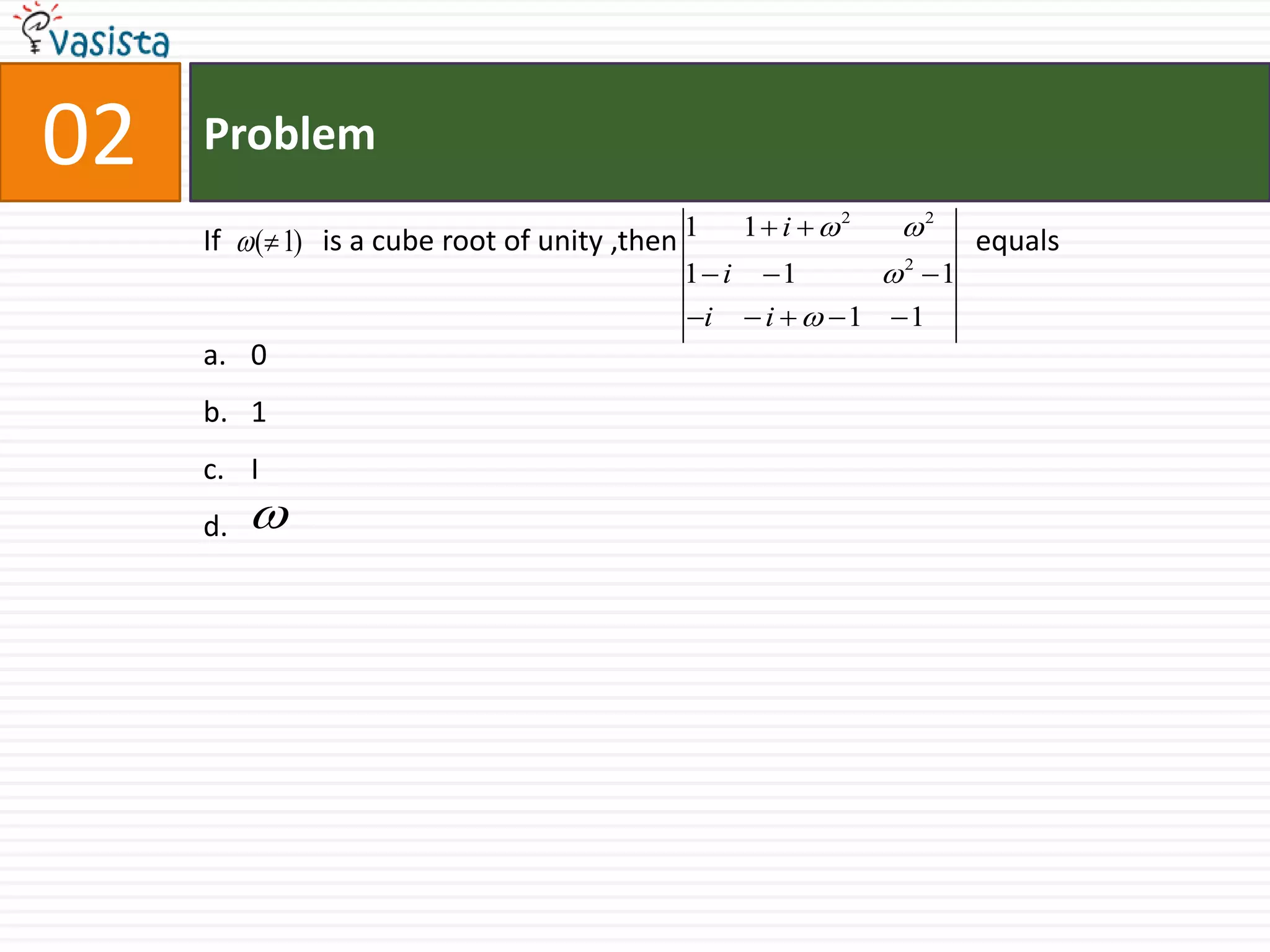 Problem03Let Z and w be two non-zero complex numbers such that                                   .Then z equalsa.b.c.d. 