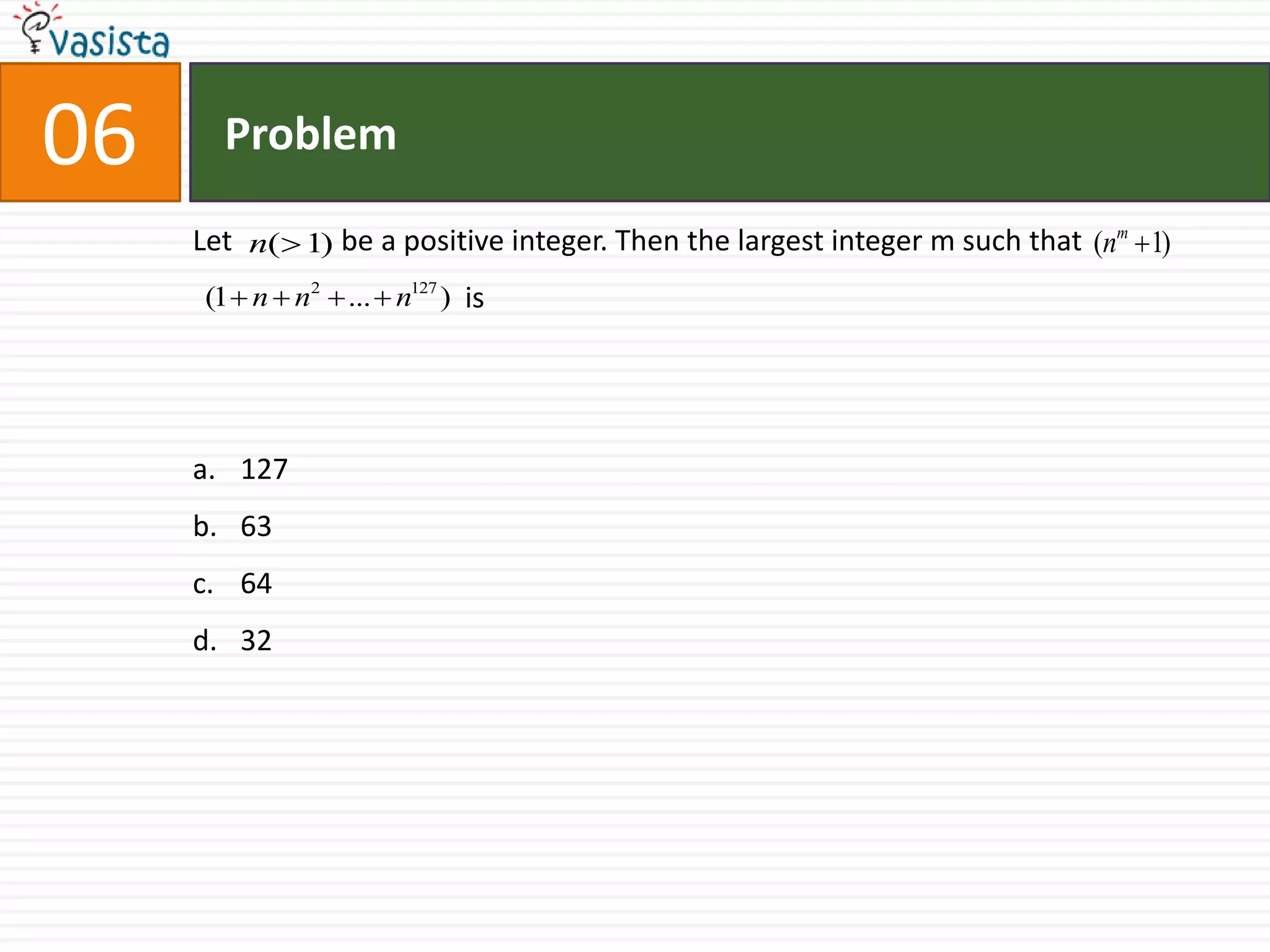 Problem07In a triangle                                             .Let D divide BC internally in the ratio 1:3.Then                         equalsa.b.c.d. 