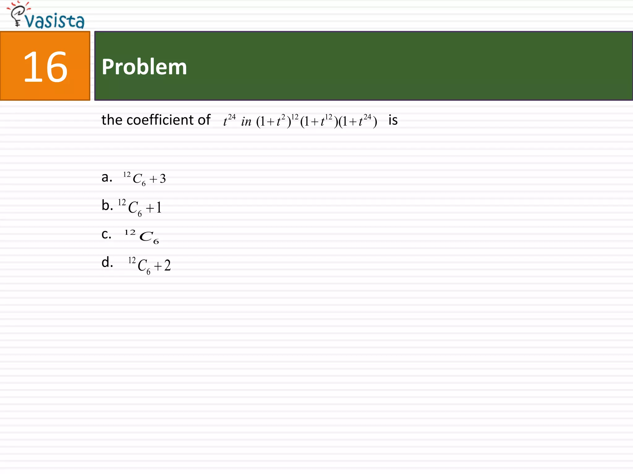 17ProblemIf a focal chord to the parabola                is a tangent to the circle ,                     then the set of possible values of the slope of this chord, area.b.c.d.