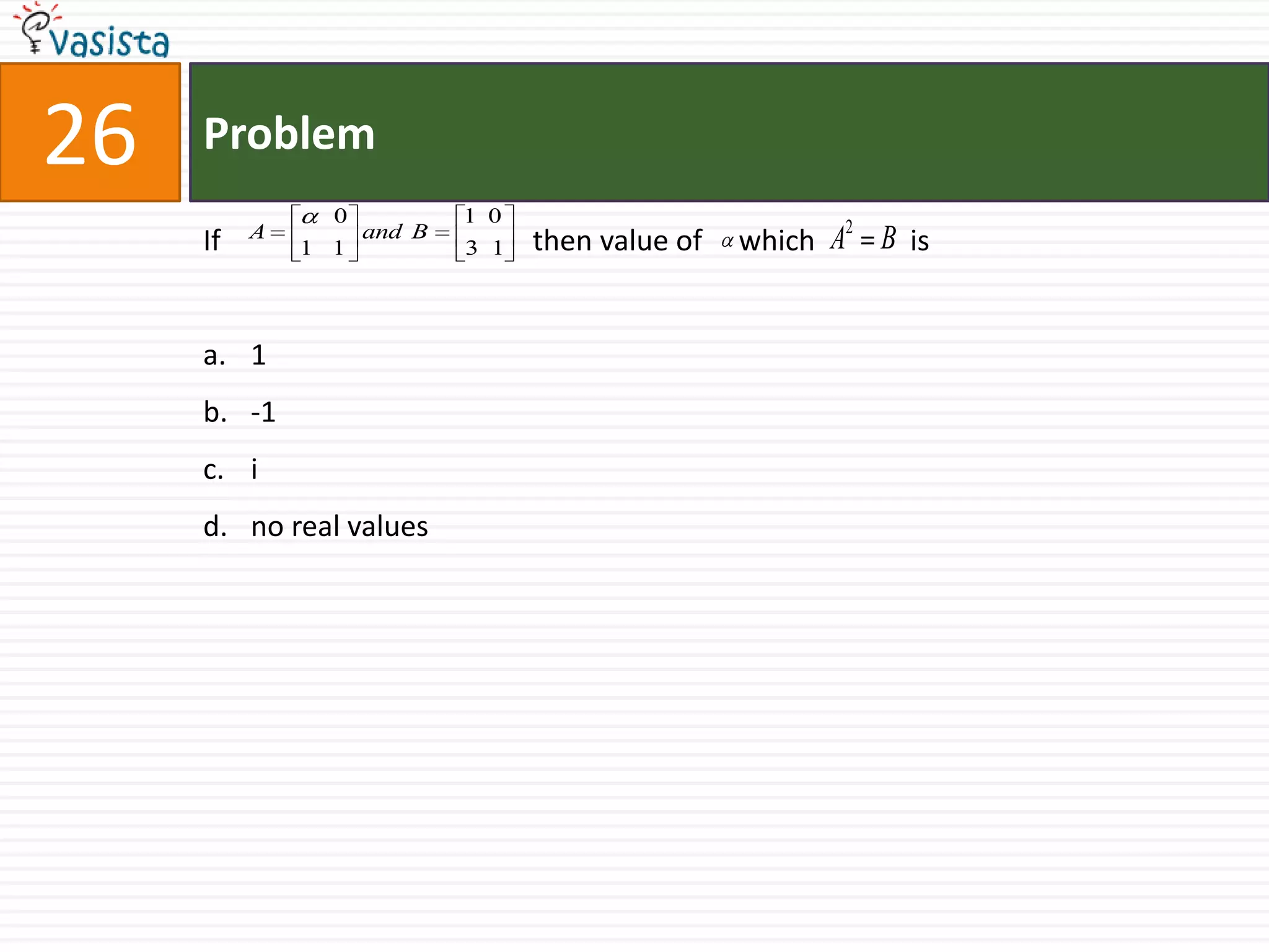 Problem27The value of k such that                             lies in the plane                               ,is76all values of k-7