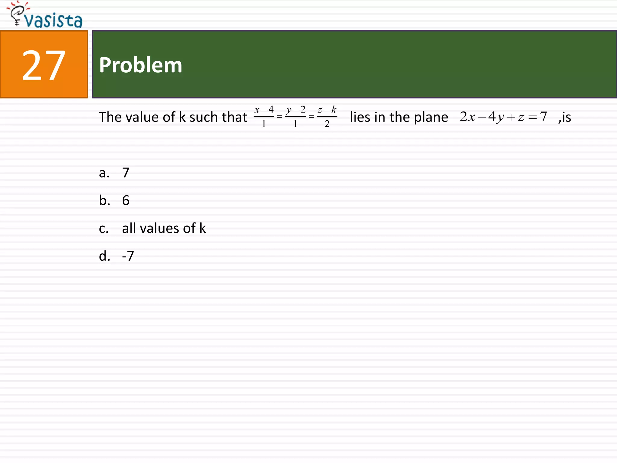Problem28If the angles of a triangle are in the ratio 4 : 1 : 1,then the ratio of the longest side to the perimeter isa.b.c.d.