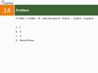 14   Problem

     If 3 sin   5 cos   5 , then the value of   5 sin   3 cos   is equal to


     a. 5
     b. 3
     c.   4
     d. None of these
 