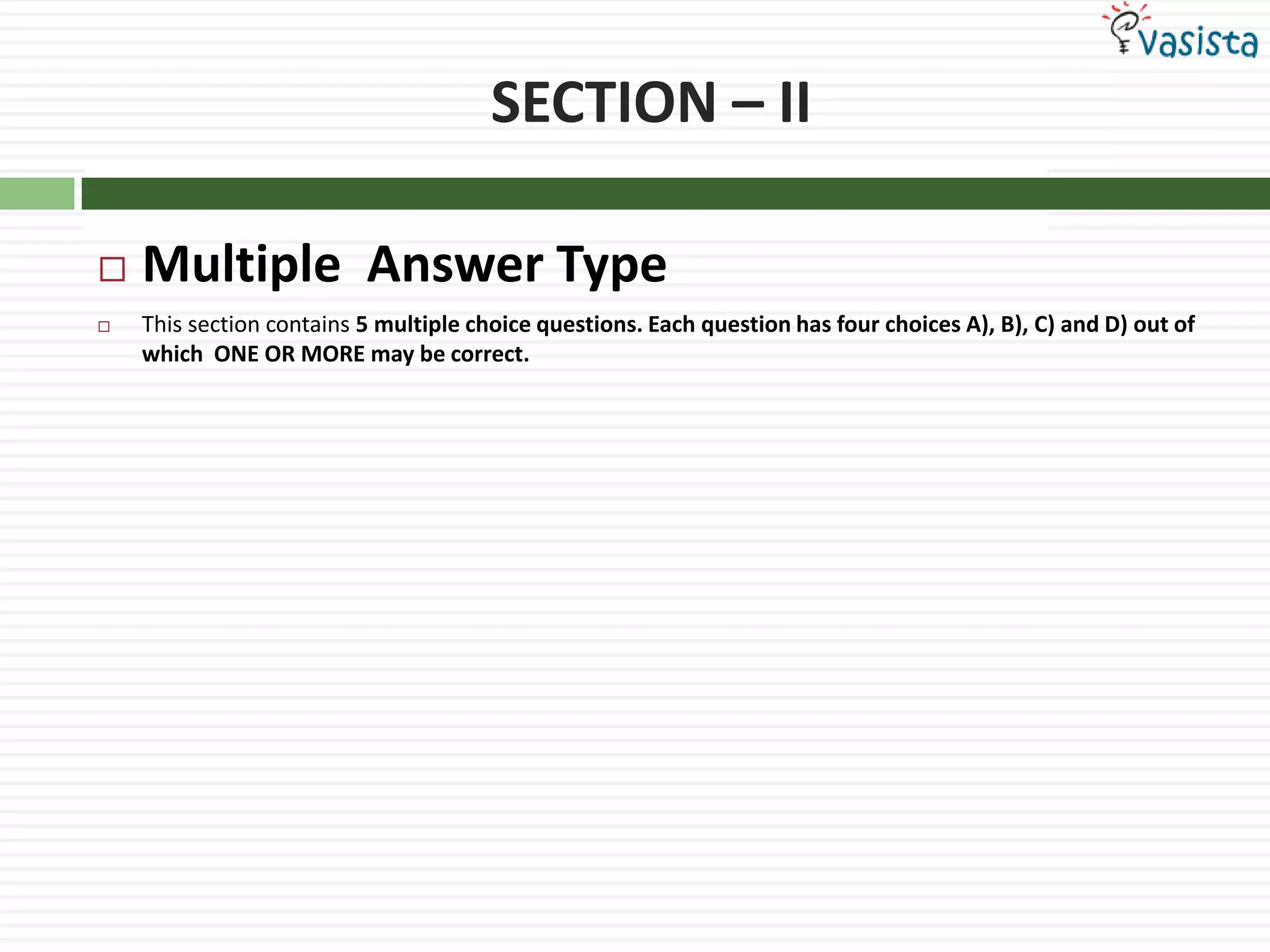 SECTION – IIMultiple  Answer TypeThis section contains 5 multiple choice questions. Each question has four choices A), B), C) and D) out of which  ONE OR MORE may be correct.