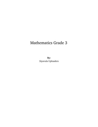 Mathematics Grade 3
By:
Siyavula Uploaders
 