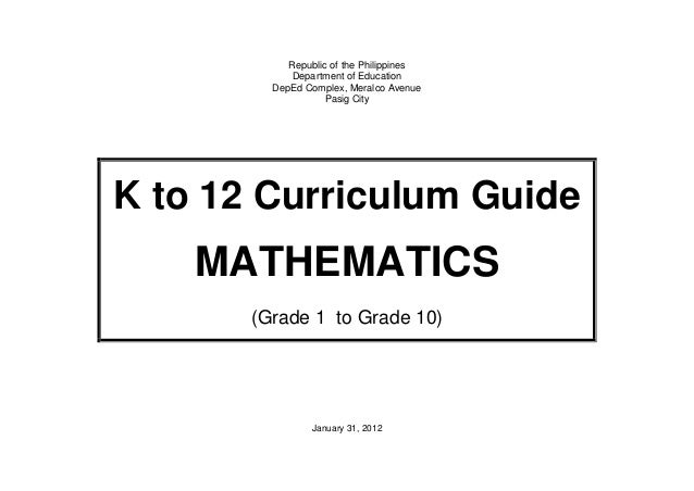 K to 12 Mathematics Curriculum Guide for Grades 1 to 10 K to 12 Mathematics Curriculum Guide for Grades 1 to 10