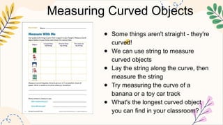 Measuring Curved Objects With String Worksheet.pdf MATHEMATICS2 Q2 7 solve problems involving length and distance..pptx
