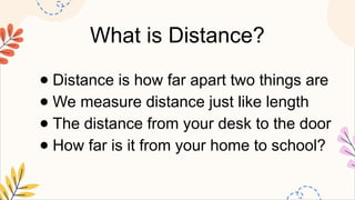 Explaining Distance MATHEMATICS2 Q2 7 solve problems involving length and distance..pptx