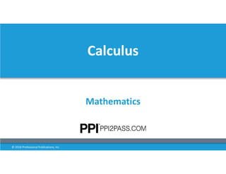 Calculus
Mathematics
© 2018 Professional Publications, Inc.
 