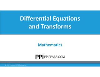 Differential Equations
and Transforms
Mathematics
© 2018 Professional Publications, Inc.
 
