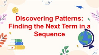 MATHEMATICS8 Q1 13. formulate the rule for finding the next term in a ...