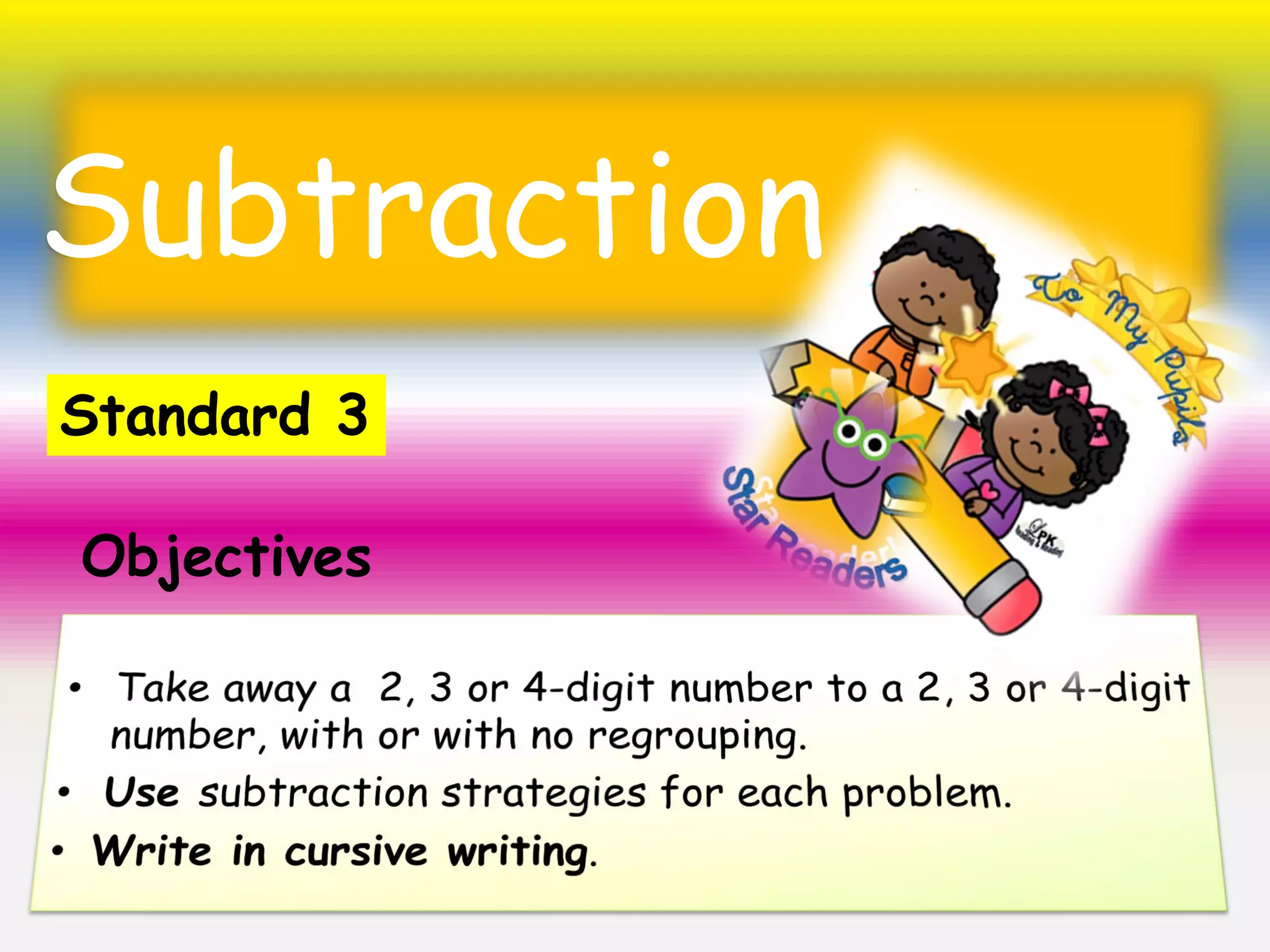 Subtraction
Objectives
Standard 3
 
