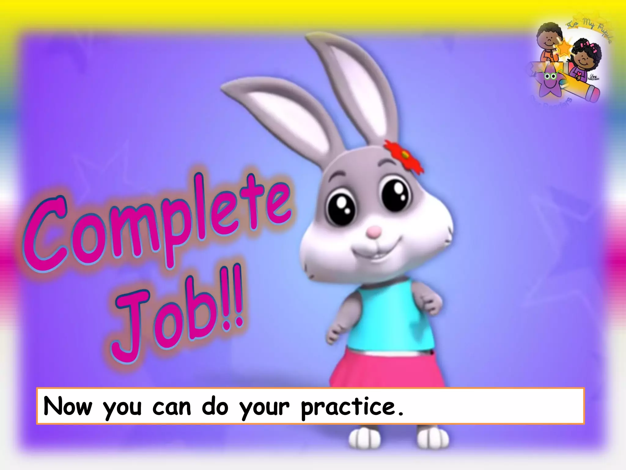 Now you can do your practice.
 