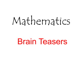 Mathematics
Brain Teasers
 