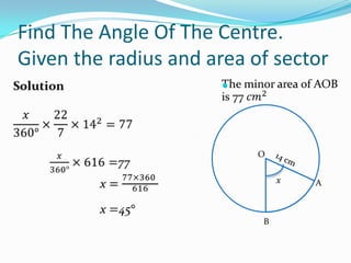 Find The Angle Of The Centre.
Given the radius and area of sector
                      




                           O


                                 A



                           B
 