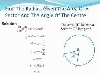 Find The Radius. Given The Area Of A
Sector And The Angle Of The Centre




                                  O

                        B



                              A
 