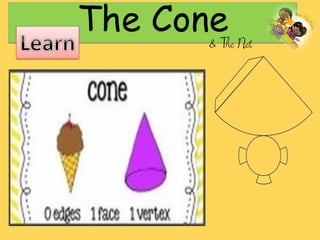 The Cone& The Net
 