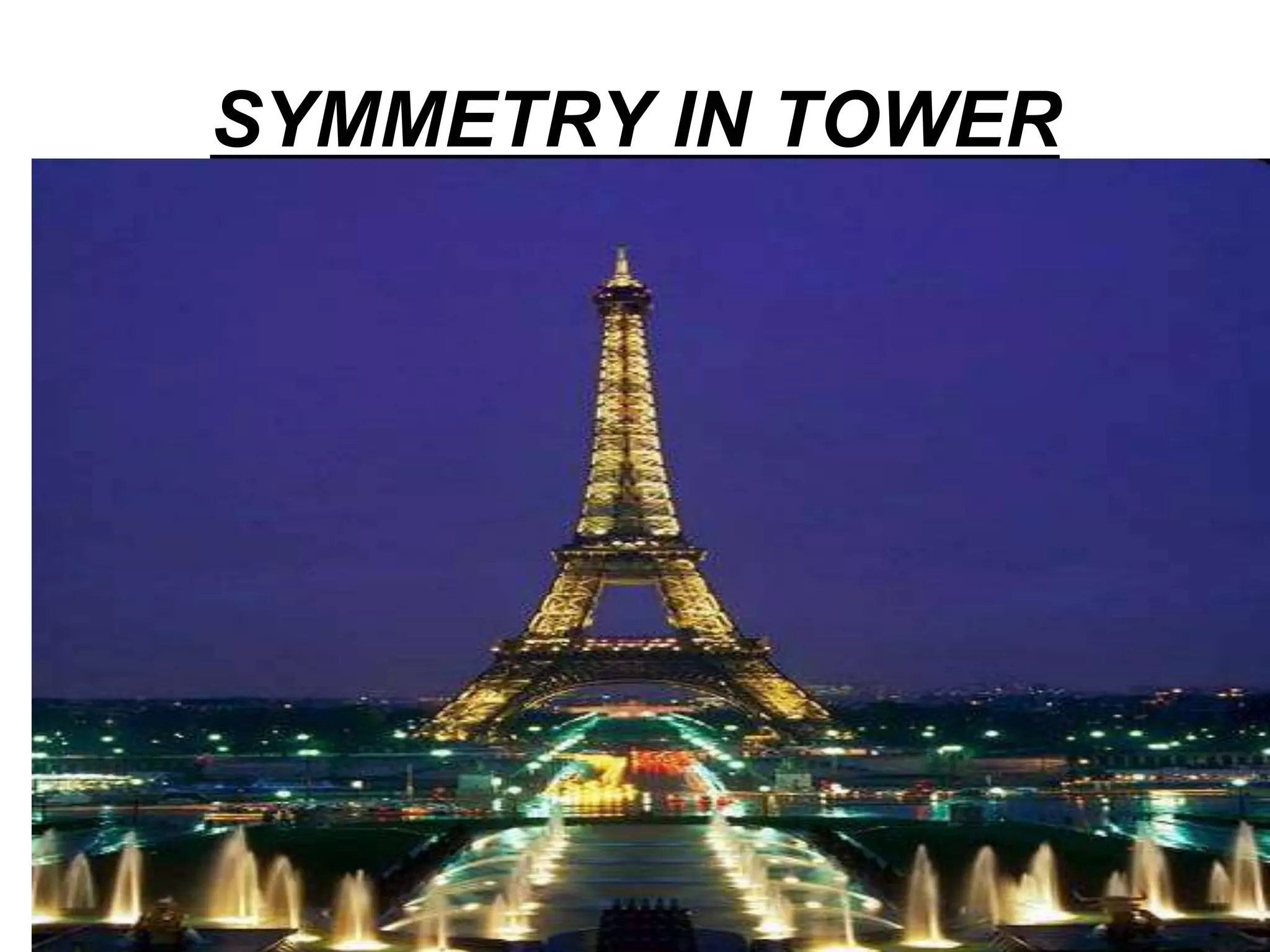 SYMMETRY IN TOWER
 