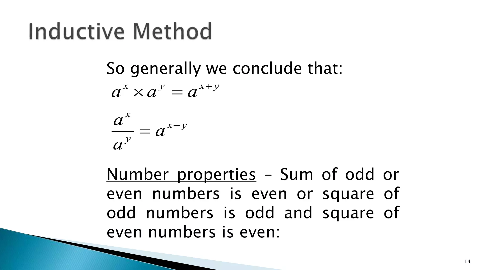 So generally we conclude that:
Number properties – Sum of odd or
even numbers is even or square of
odd numbers is odd and square of
even numbers is even:
14
y
x
y
x
y
x
y
x
a
a
a
a
a
a





 