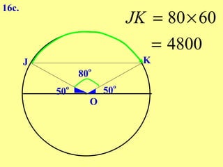 16c.
                                      JK = 80 × 60
                                         = 4800
       J                                K
                         o
                    80
                o                 o
           50                50
                         O
 