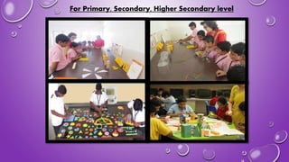 For Primary, Secondary, Higher Secondary level
 
