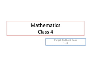 Mathematics
Class 4
Punjab Textbook Book
1 - 8
 
