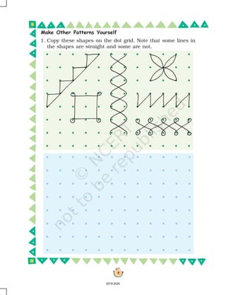 4
Make Other Patterns Yourself
1. Copy these shapes on the dot grid. Note that some lines in
the shapes are straight and some are not.
2019-2020
 