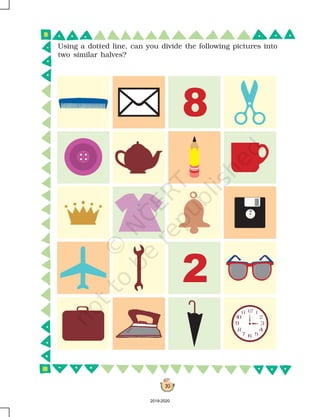 10
Using a dotted line, can you divide the following pictures into
two similar halves?
2019-2020
 