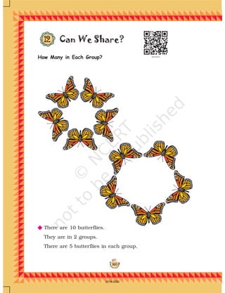 160
Can We Share?
How Many in Each Group?
N There are 10 butterflies.
They are in 2 groups.
There are 5 butterflies in each group.
12
160
2019-2020
 