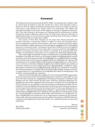 Acknowledgements
National Council of Educational Research and Training (NCERT) thanks the following
persons and institutions for their contribution towards this textbook. Special thanks
are due to the Centre for Science Education and Communication (CSEC), Delhi
University, for providing academic support and hosting all the textbook development
workshops. The teams were fully supported by the staff and put in tremendous
effort through long working hours even on holidays.
The Council acknowledges the advisory support of Rohit Dhankar, Director,
Digantar, Jaipur and the contributions of K. Subramaniam, Homi Bhabha Centre
for Science Education, Mumbai and Indu Dogra, Primary Teacher, M.C.D. Model
School, Seva Nagar, New Delhi. This book has drawn upon ideas from existing
materials, such as, Numeracy Counts! (National Literacy Resource Centre, Mussoorie),
Mathematics For All (Homi Babha Centre for Science Education, Mumbai) and
Mathematics: A Textbook for Class III (SCERT, Delhi).
The Council also gratefully acknowledges the contributions of Sandeep
Mishra and Shashi Vij for their voluntary technical support and of Sadiq Saeed
and Subodh Kumar, DTP Operators and Inderjeet Jairath, Proof Reader in
shaping this book.
2019-2020
 