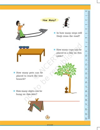 47
0123456789101113141516171819202112222324
F In how many steps will
Dorji cross the road?
F How many cups can be
placed in a line on this
table?
F How many pots can be
placed to reach the tree
branch?
F How many shirts can be
hung on this wire?
How Many?
2019-2020
 