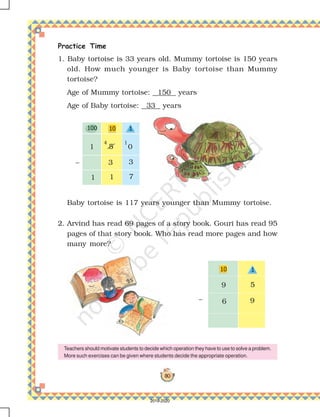 135
Multiplication Table of 1
one time one is 1 × 1 = 1
two times one is 2 × 1= 2
three times one is 3 × =
four times one is × =
times one is × =
times one is × =
times one is × =
times one is × =
Multiplying Big Numbers
A. Two toffees were given to each student in the class. If there
were 34 students, how many toffees were given in all?
Total students present = 34
Each student gets 2 toffees.
So total number of toffees given is 34 × 2.
34x2 is 34 times 2
30 times 2 is 60.
So the answer is more than 60.
40 times 2 is 80.
So the answer is less than 80.
What is the answer?
2019-2020
 