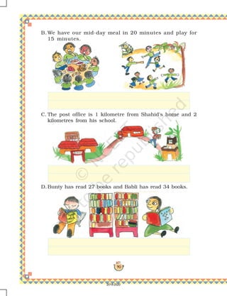 90
B. We have our mid-day meal in 20 minutes and play for
15 minutes.
C. The post office is 1 kilometre from Shahid's home and 2
kilometres from his school.
D. Bunty has read 27 books and Babli has read 34 books.
2019-2020
 