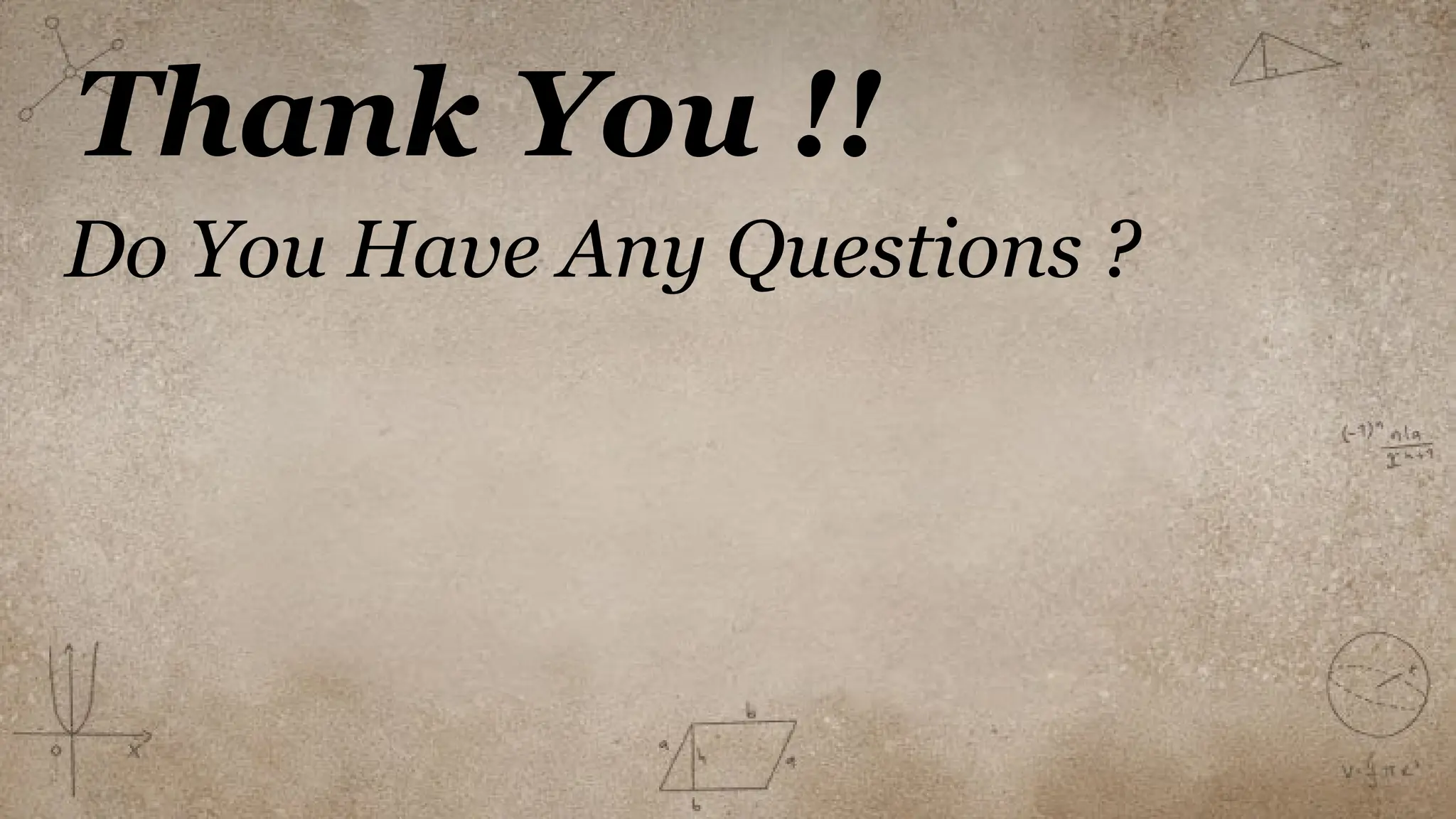 Thank You !!
Do You Have Any Questions ?
 