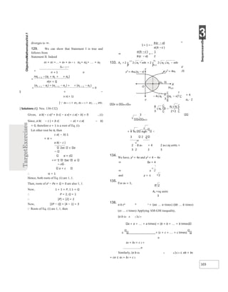 3
103
diverges to ∞.
129. We can show that Statement I is true and
follows from
Statement II. Indeed
a1 + a2 ++ an + an + 1 a1 + a2 + + an
Sn + 1 −
S = −
n n(+ 1)
[an + 1 > a1, an + 1 > a2, , etc.
] Solutions (Q. Nos. 130-132)
Given, a b(− c x)2 + b c( − a x)+ c a(− b) = 0 ...(i)
Since, a b( − c ) + b c( − a) + c a( − b)
= 0, therefore x = 1 is a root of Eq. (i).
Let other root be α, then
c a( − b) 1
× α =
a b(− c )
2ac c a
−
a + c
== 1 2ac a
− c
a + c
∴ α = 1
Hence, both roots of Eq. (i) are 1, 1.
Then, roots of x2 − Px + Q = 0 are also 1, 1.
Now, 1 + 1 = P, 1 1⋅= Q
∴ P = 2, Q = 1
∴ [P] = [2] = 2
Now, [2P − Q] = [4 − 1] = 3
Roots of Eq. (i) are 1, 1, then
a
X′
,0)
= 4
an ⋅ 2
x 32 an/2 an
3
0 an/2
= 8 an anan −
3 2 2
2
2 ⋅ 8 an = 4 2 an2 sq units =
3 2⋅ 2 3
134.
We have, y2 = 4x and y2 = 4 − 4x
⇒ 8x = 4
⇒ x
and y = ±
135.
For an = 1,
An =sq units
3
136.
a b ca b c = (aa a times) (bb b times)
(cc c times) Applying AM-GM inequality,
(a b ca b c )1/ n
a + a + + a times) + (b + b + + b times)
≤ + (c + c + + c times)
n
a2 + b2 + c 2 =
n
Similarly, (a b cb c a )1/ n ≤ ab + bc
+ ca ≤ a2 + b2 + c 2
+
=
− + + +
+
+ 
=
− + − + + −
>
+ + +

=−
+
−
−
⇒
−
−
=−
133. = + −
∫
∫
X
′
−
⋅
− x
−
 