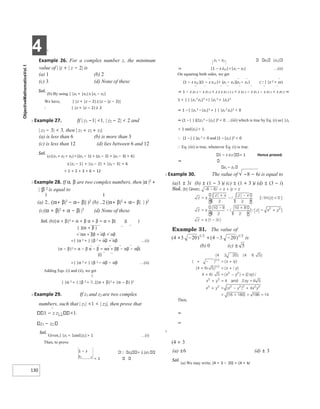 4 X
130
Example 26. For a complex number z, the minimum
value of | |z + | z − 2| is
(a) 1 (b) 2
(c) 3 (d) None of these
Sol.
(b) By using | |z1 + |z2|≥|z1 − z2|
We have, | |z + |z − 2|≥|z − (z − 2)|
∴ | |z + |z − 2|≥ 2
X Example 27. If | z1 −1| <1, | z2 − 2| < 2 and
| z3 − 3| < 3, then | z1 + z2 + z3|
(a) is less than 6 (b) is more than 3
(c) is less than 12 (d) lies between 6 and 12
Sol.
(c)|z1 + z2 + z3|=|(z1 − 1) + (z2 − 2) + (z3 − 3) + 6|
≤|z1 − 1| + |z2 − 2| + |z3 − 3| + 6
< 1 + 2 + 3 + 6 = 12
X Example 28. If α, β are two complex numbers, then |α |2
+
| |β 2
is equal to
(a) (|α+ β|2
− α− β|| )2
(b) (|α+ β|2
+ α− β| | )2
(c)|α + β|2 + α − β| |2 (d) None of these
Sol. (b)|α + β|2 = α + β α + β = α + β( )( )
( )(α + β )
= αα + ββ + αβ + αβ
=| |α 2 + | |β 2 + αβ + αβ …(i)
|α − β|2 = α − β α − β = αα + ββ − αβ − αβ(
)()
=| |α 2 + | |β 2 − αβ − αβ …(ii)
Adding Eqs. (i) and (ii), we get
| |α 2 + | |β 2 = {|α + β|2 + |α − β| }2
X Example 29. If z1 and z2 are two complex
numbers, such that | z1| <1 < | z2|, then prove that
1 − z z1 2 <1.
z1 − z2
Sol.
Given,| |z1 < 1and|z2|> 1 …(i)
Then, to prove
 z1 = | |z1
< 1
z1 − z2 z2 |z2|
⇒ |1 − z z12|<|z1 − z2| …(ii)
On squaring both sides, we get
(1 − z z12 )(1 − z z12 )< (z1 − z2 )(z1 − z2 ) (| |z 2 = zz)
⇒ 1 − z z1 2 − z z1 2 + z z z z1 1 2 2 < z z1 1 − z z1 2 − z z2 1 + z z2 2 ⇒
1 + | | |z1
2 z2|2 <| |z1
2 + |z2|2
⇒ 1 −| |z1
2 −|z2|2 + | | |z1
2 z2|2 < 0
⇒ (1 −| | )(1z1
2 −|z2| )2 < 0 …(iii) which is true by Eq. (i) as| |z1
< 1 and|z2|> 1.
∴ (1 −| | )z1
2 > 0 and (1 −|z2| )2 < 0
∴ Eq. (iii) is true, whenever Eq. (i) is true.
1 − z z12 < 1 Hence proved.
⇒
z1 − z2
X Example 30. The value of −8 − 6i is equal to
(a)1 ± 3i (b) ± (1 − 3 )i (c) ± (1 + 3 )i (d) ± (3 − i)
Then,
⇒
⇒
X
(4 + 3
(a) ±6 (d) ± 3
Sol.
(a) We may write, (4 + 3 − 20) = (4 + 6i
1 − z
z1 2
 