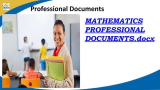 Professional Documents
MATHEMATICS
PROFESSIONAL
DOCUMENTS.docx
 