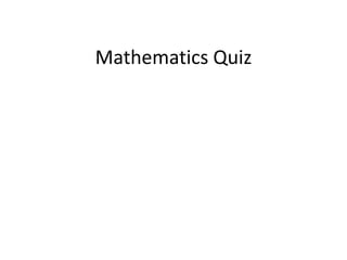 Mathematics Quiz
 