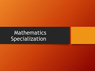 Mathematics
Specialization
 